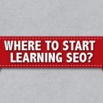 How To Start Learning SEO As A Beginner – Where To Begin