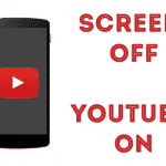 Keep YouTube Playing With Your Screen Off On Android (Updated)