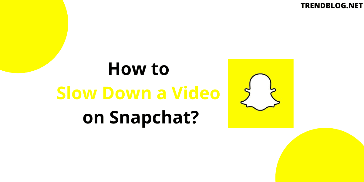 How to Slow Down a Video on Snapchat