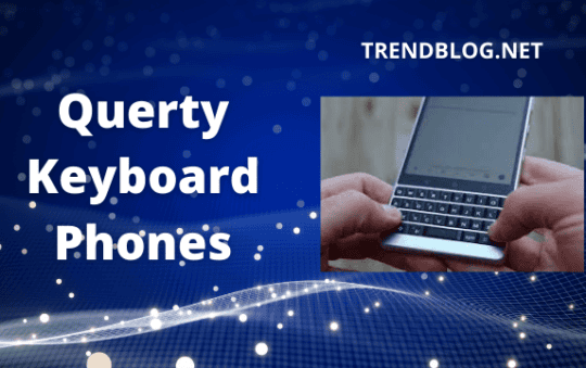 The Best Qwerty Keyboard Phones in 2022. Which One to Buy?