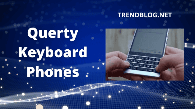  The Best Qwerty Keyboard Phones in 2022. Which One to Buy?