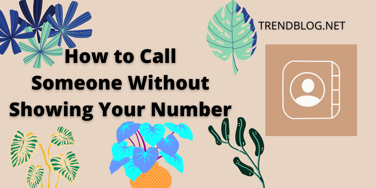 How to Call Someone Without Showing Your Number - 14