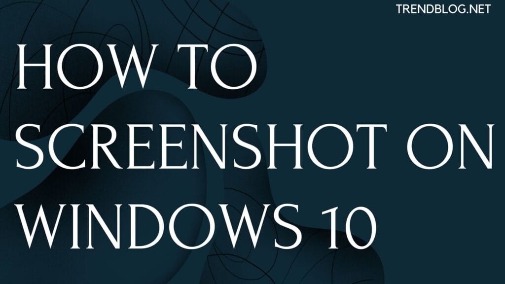 how to screenshot on windows 10