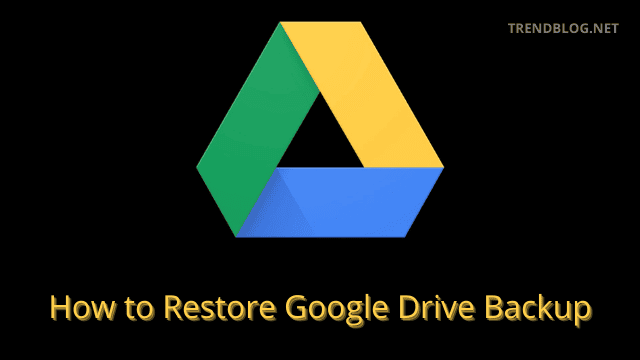 How to Restore Google Drive Backup
