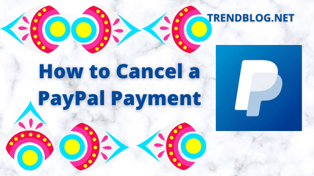 how-to-cancel-a-paypal-payment
