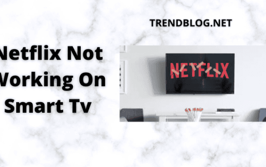 Why Is My Netflix Not Working on Smart Tv? How to Fix It.?