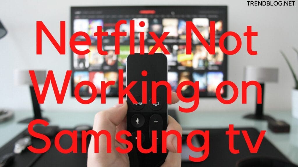 Netflix Not Loading on Samsung Tv