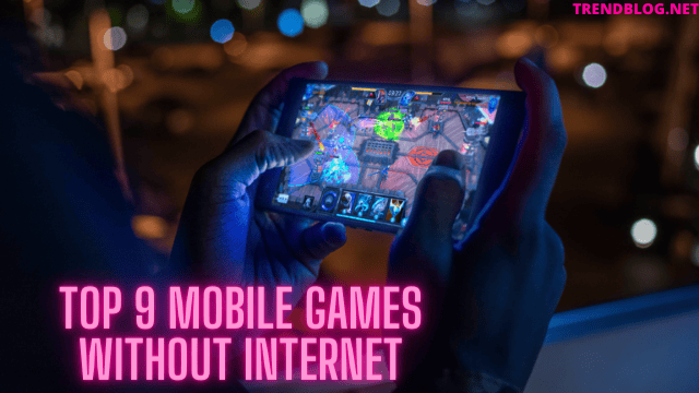  Top 9 Mobile Games Without Internet