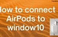 How To Connect Air Pods to Window10 & Solve Problem if Any