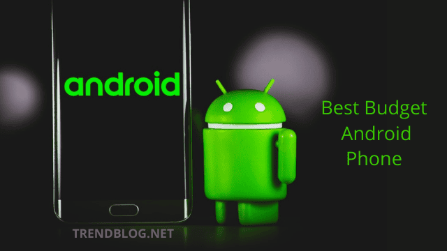 Best Budget Android Phone in 2022 – Top Smartphones to Buy