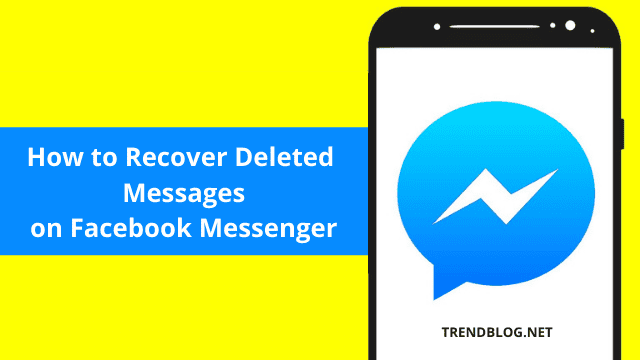 Quick Guide on How to Recover Deleted Messages on Facebook Messenger