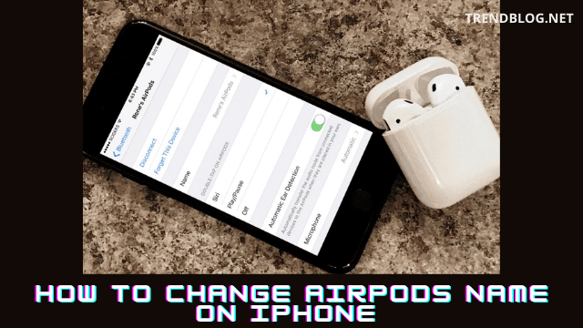 How to change Airpods Name on iPhone