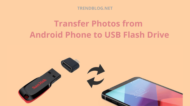 Transfer Photos from Android Phone to USB Flash Drive
