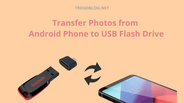 How to Transfer Photos from Android Phone to USB Flash Drive in 2022 - 69