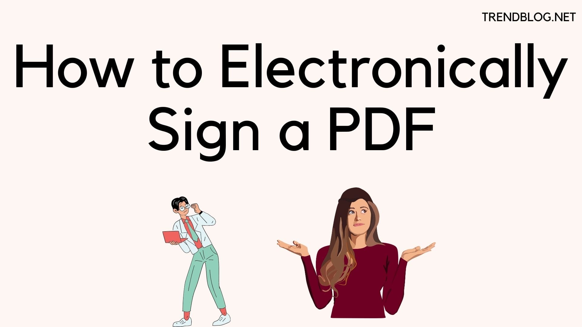  Do You Also Want to Know How to Electronically Sign a PDF
