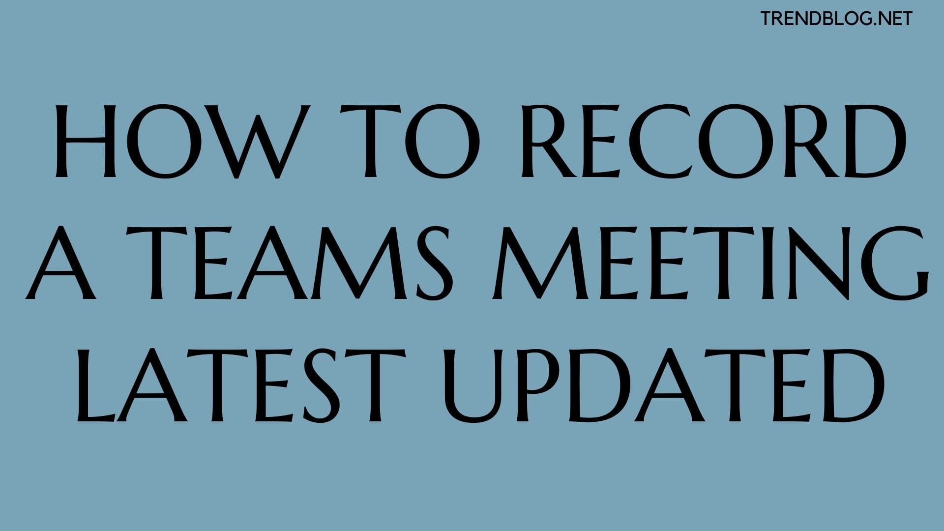  How to Record a Teams Meeting Latest Updated