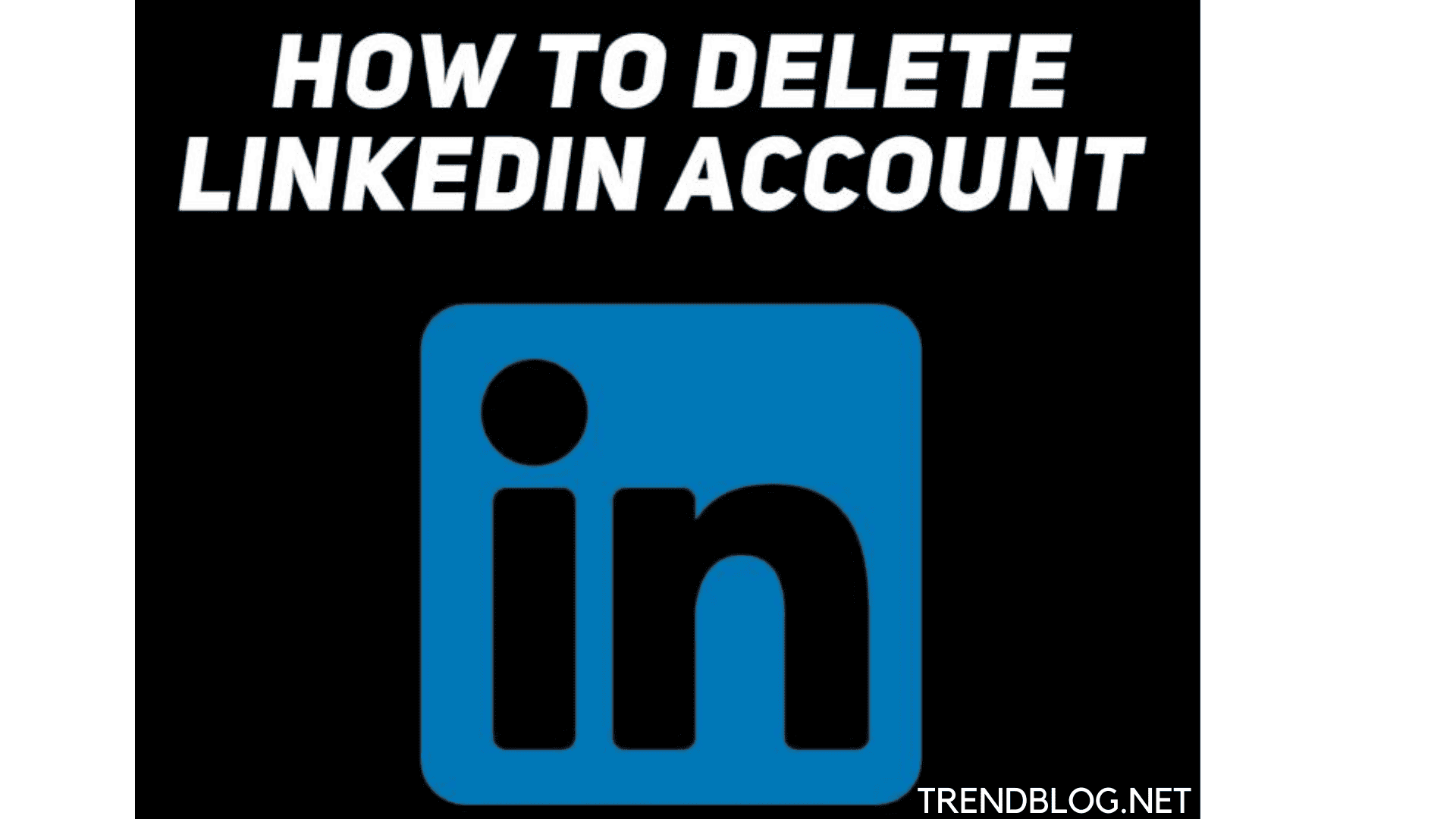 How to Delete Your Lnkedin Account Using Desktop Website  Smartphones - 28