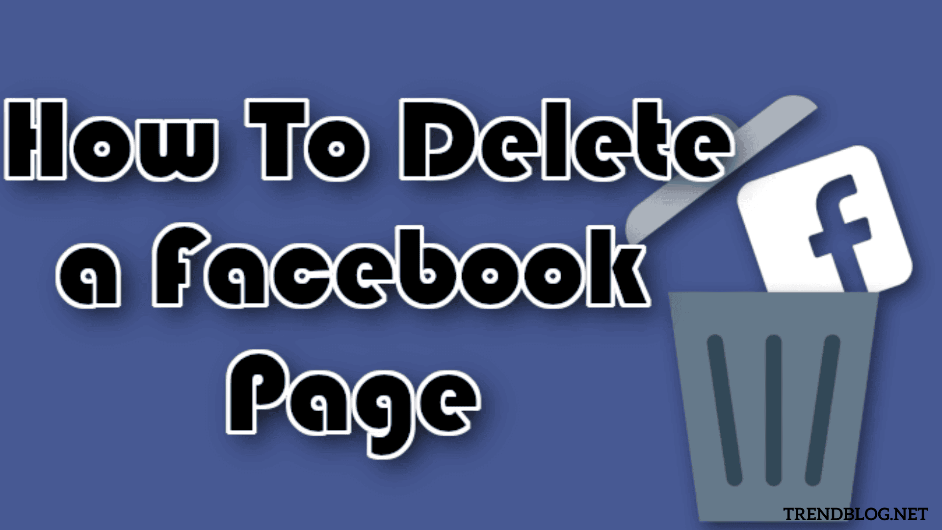  Delete Facebook Page on PC, Mobile