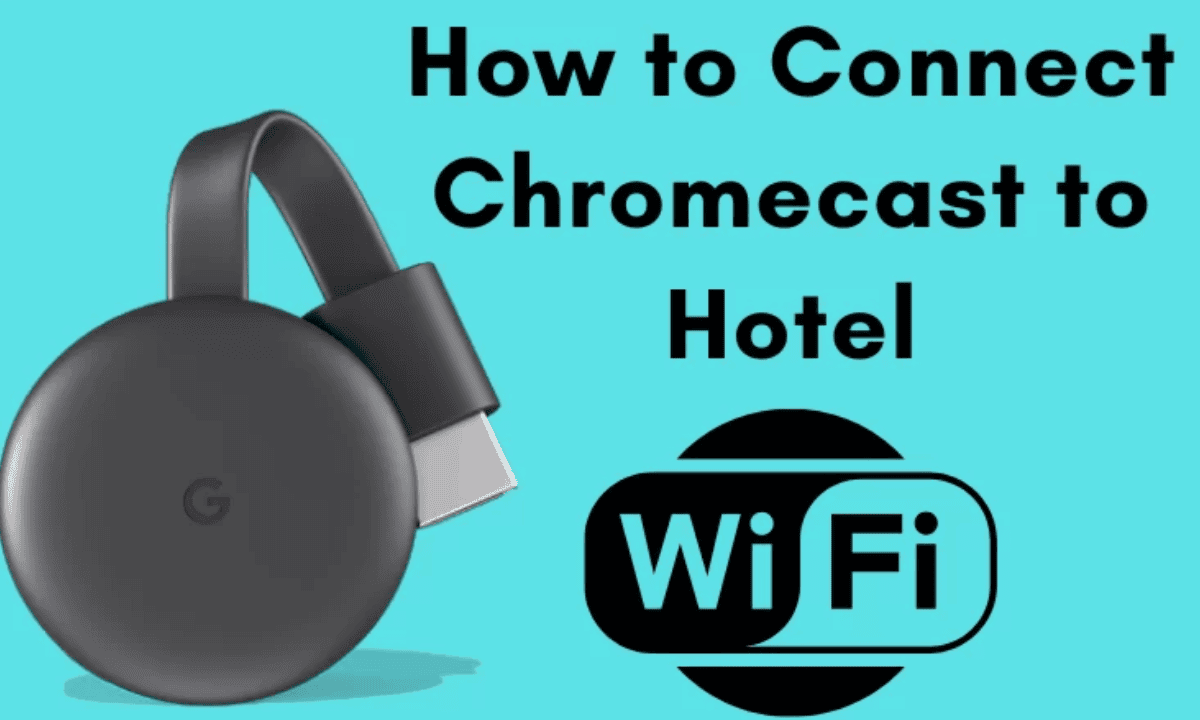 how to connect chromecast to hotel wifi without laptop
