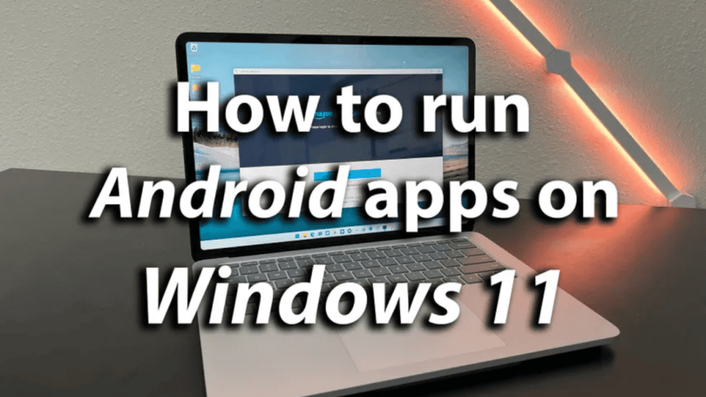 How to run Android apps on any Windows