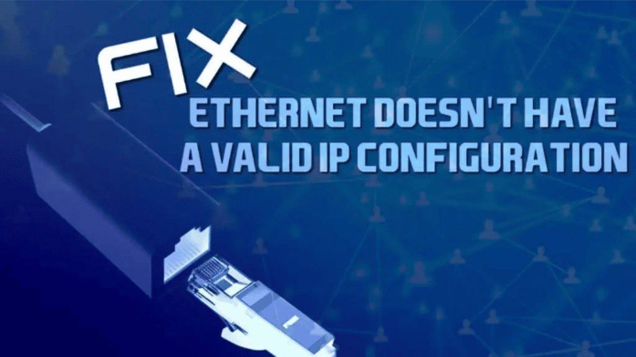 Fix ethernet doesn’t have a valid IP Configuration