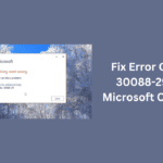 How to fix Error Code 30088-29 in Microsoft Office?