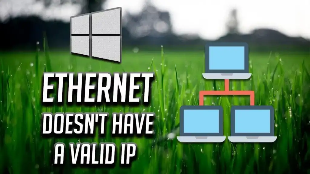 Ethernet Doesn’t Have a Valid IP Configuration