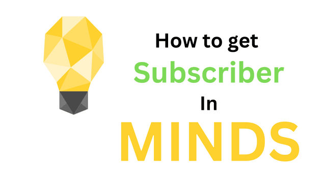  How To Get Subscriber In Minds.Com