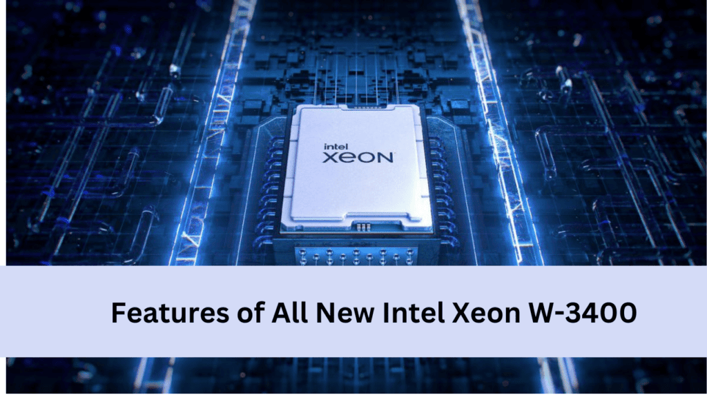 Features of All New Intel Xeon W-3400