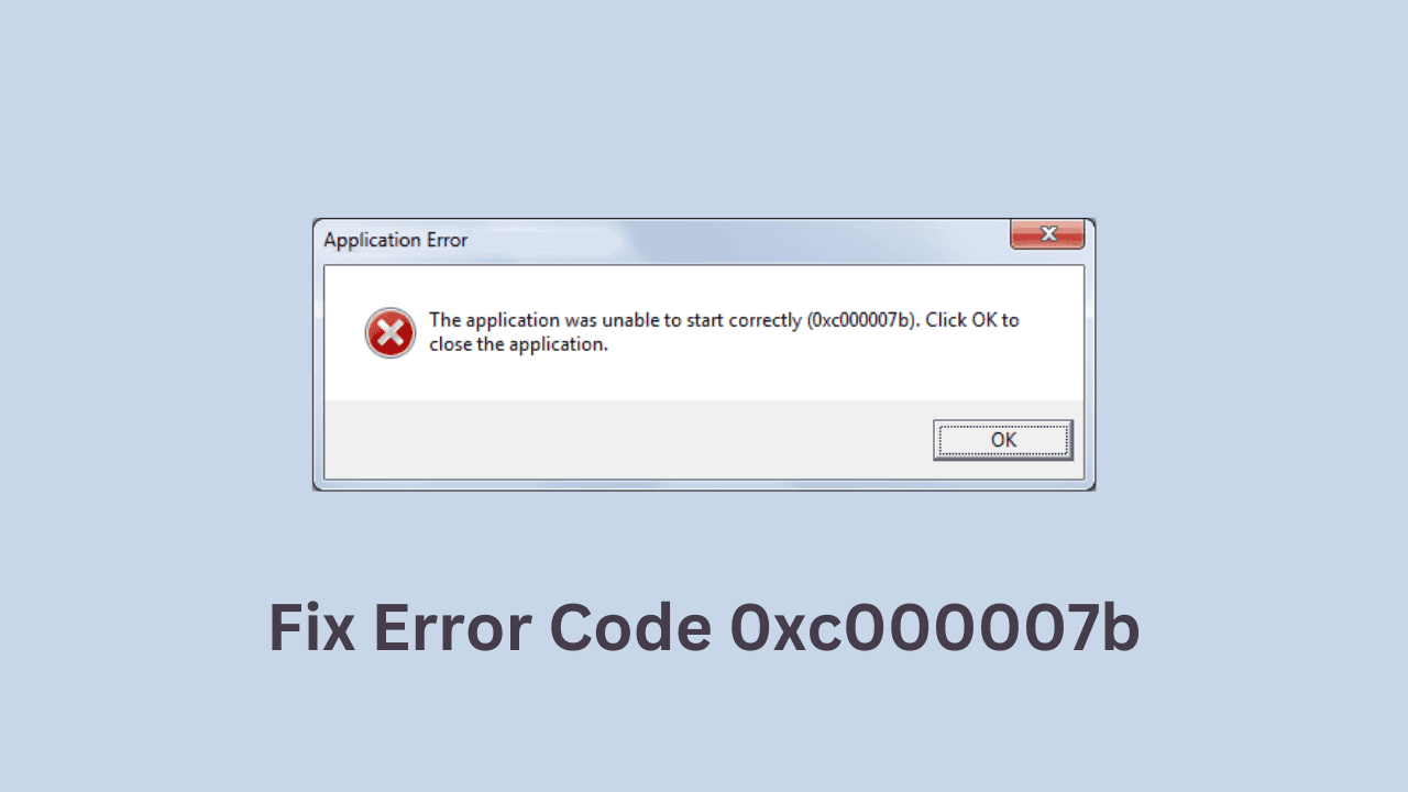 Fix Error Code 0xc000007b