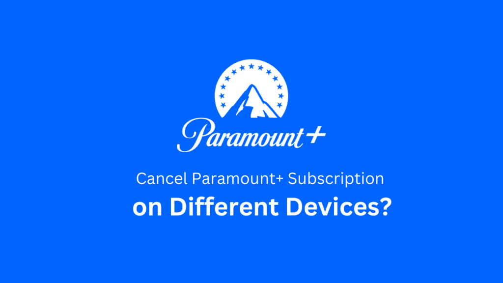 How to Cancel Paramount+ Subscription on Different Devices