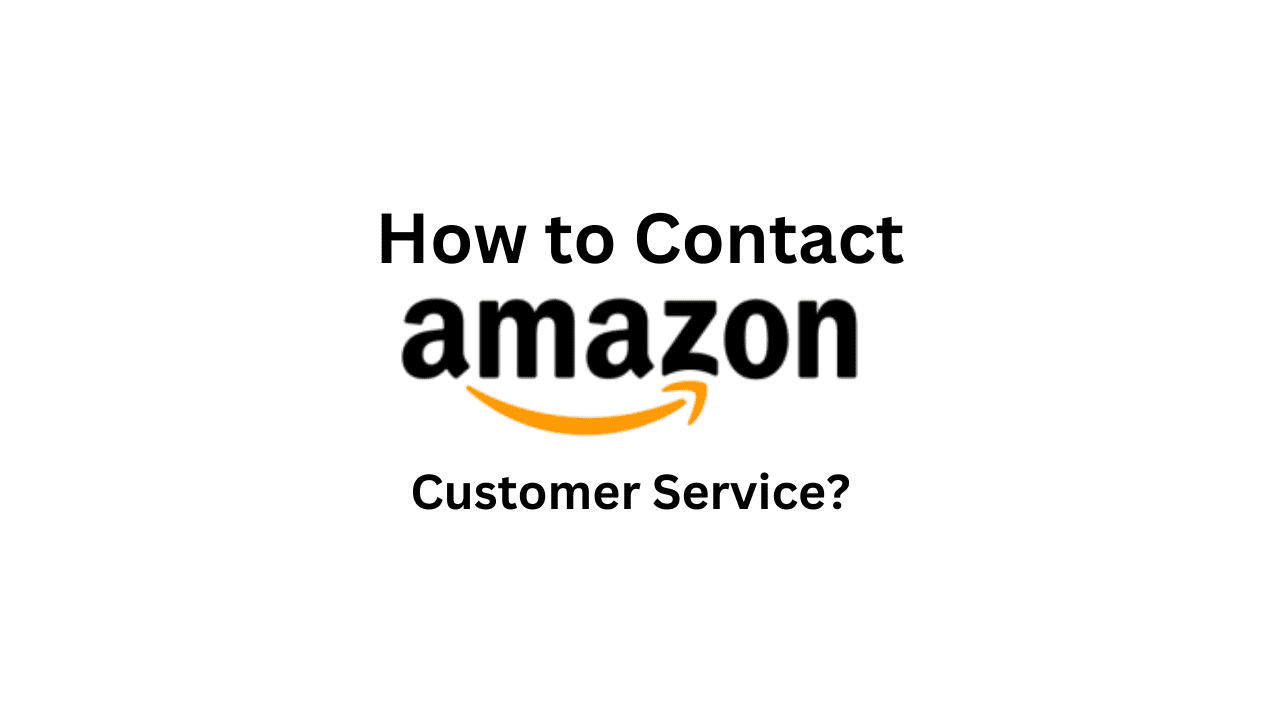  How to Contact Amazon Customer Service?