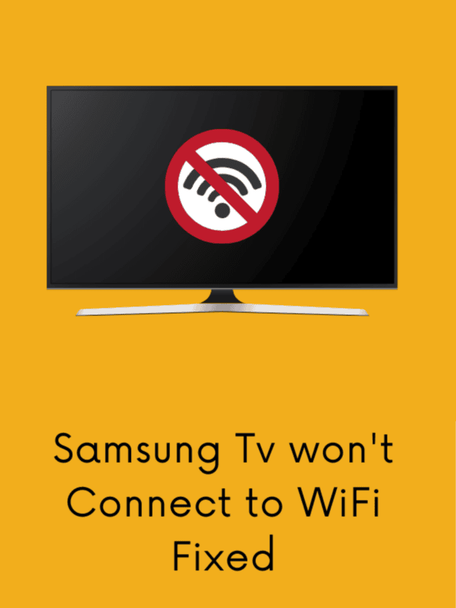 Samsung TV Won’t Connect To Wifi- How To Fix It?