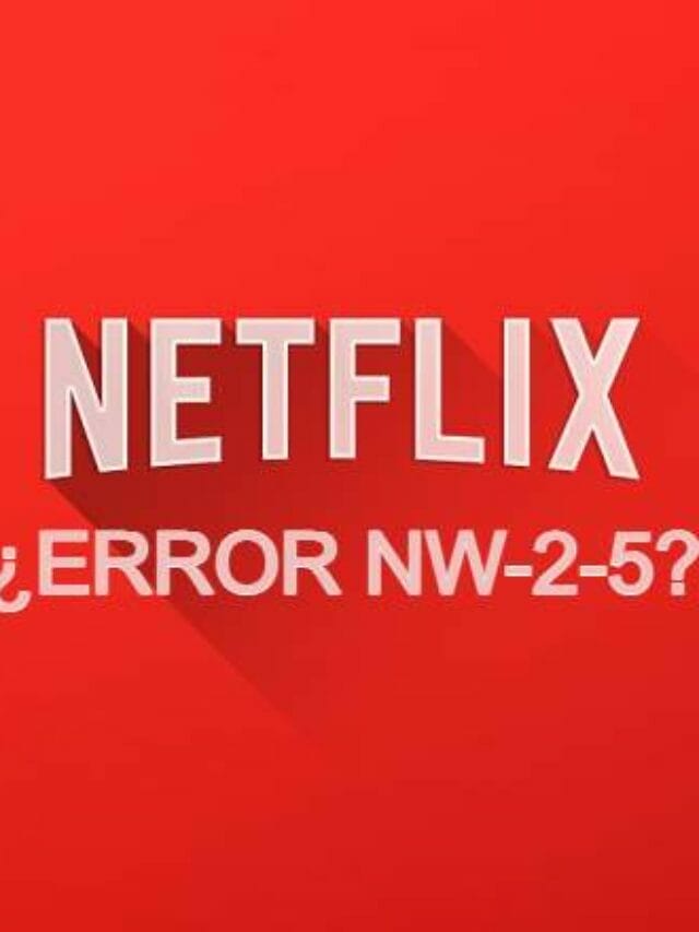 How To Fix Netflix Error Code Nw 2-5 