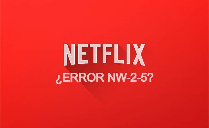 How to Fix Netflix Error Code NW-2-5