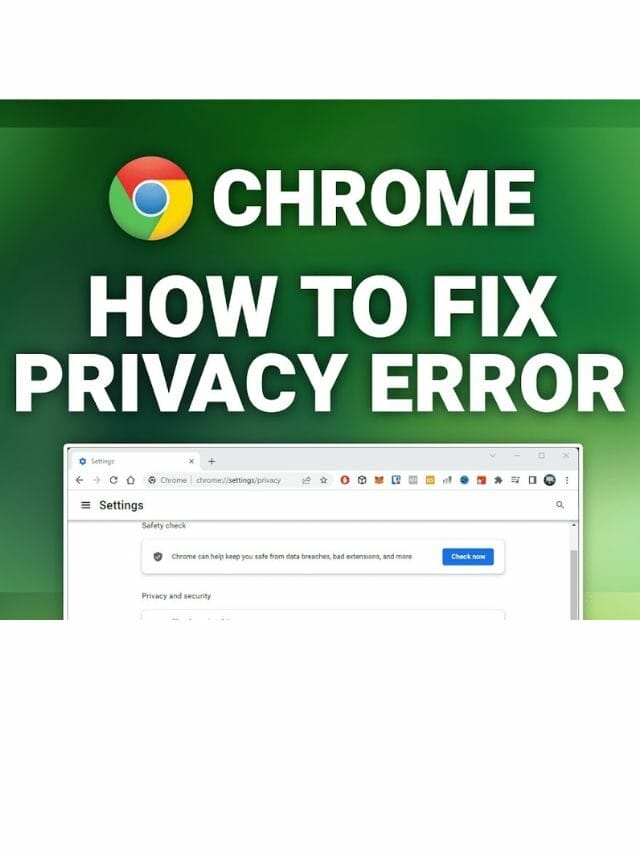 How to Fix Privacy Error on Chrome?